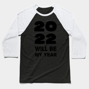 2022 Will be my year Baseball T-Shirt